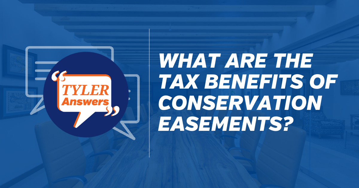 Tyler Answers Tax Benefits of Conservation Easements