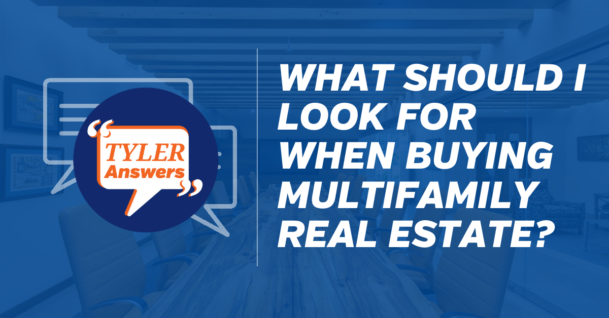 Tyler Answers Considerations For Multifamily Investment
